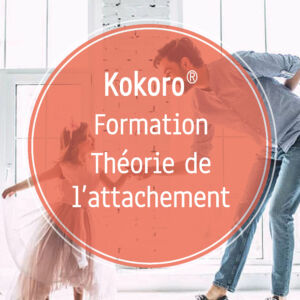 Formation pour comprendre et intervenir avec la théorie de l'attachement Kokoro